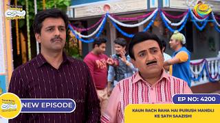 NEW Ep 4200  Kaun Rach Raha hai Purush Mandli ke Sath Saazish  Taarak Mehta Ka Ooltah Chashmah [upl. by Anelys]