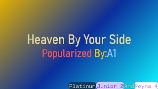 Heaven By Your Side A1 KaraokeMinus OneInstrumentalReyna 4 [upl. by Denae323]