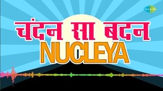 NUCLEYA  Chandan Sa badan  Remix by Nucleya [upl. by Rodavlas862]