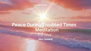 NonGuided Meditation ☮️Peace During Troubled Times ☮️⚡Reiki infused ⚡ [upl. by Gawen]