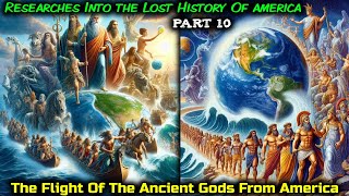 PT 10  Researches Into The Lost History Of America  The Evacuation and Flight Of the Gods [upl. by Kimitri871]