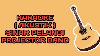 KARAOKE  SINAR PELANGI  AKUSTIK KEY LOW  PROJECTOR BAND [upl. by Aicel]