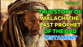 True Story of Malachi The Last Prophet of the Old Testament  God’s Desire for People to Seek Him [upl. by Reldnahc]