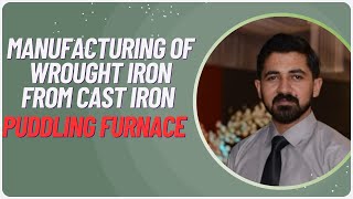 Manufacturing of Wrought iron in Puddling Furnace [upl. by Wright]