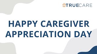 Happy Caregiver Appreciation Day 2020  True Care Home Care [upl. by Tess]