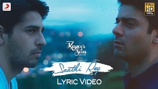 Saathi Rey Lyric Video – Kapoor amp Sons  Sidharth  Alia  Fawad  Rishi Kapoor  Arko [upl. by Packton]