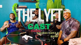 LYFT CAST EP 5  BIG BOY GANG FT GUYA  HANIF amp GACHAU [upl. by Zurciram367]