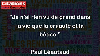 Je nai rien vu de grand dans la vie que la cruauté et la bêtise  Paul Léautaud [upl. by Ohare970]