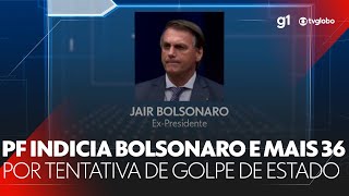 PF indicia Bolsonaro e mais 36 pessoas por tramar golpe de Estado g1 JN noticias [upl. by Latnahs]