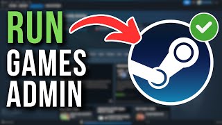 How To Run Any Steam Game As An Administrator  Full Tutorial [upl. by Aneetsirhc687]