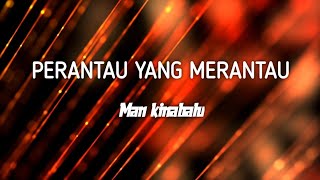 Man Kinabalu  Perantau Yang Merantau lirik [upl. by Paulina398]