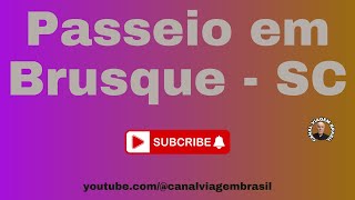 Passeio em Brusque  SC youtube [upl. by Idnal]