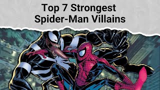 Top 7 Strongest SpiderMan Villains [upl. by Gibe]