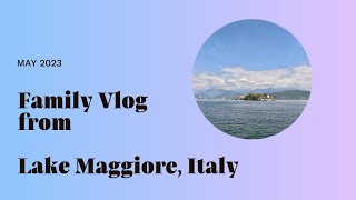 Family Vlog from Lake Maggiore Italy [upl. by Eiderf]