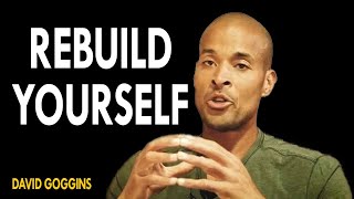 David Goggins  Rebuild Yourself  How To Totally Change Your Life [upl. by Elorac]