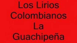 Los Lirios Colombianos La guachipeña [upl. by Lasonde510]