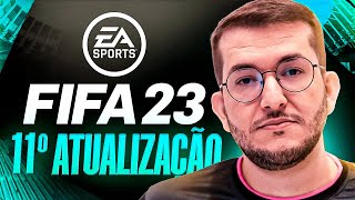 FIFA 23  🎮 CHEGOU DE SURPRESA TODAS AS NOVIDADES SOBRE A ATUALIZAÇÃO 11 FIFA 23  LINKER [upl. by Earahs654]