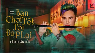 Bạn Chơi Tốt Tôi Đáp Lại  Lâm Chấn Huy  MV Official  Một ngày nào đó khi ta không tiền [upl. by Duj]