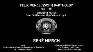 Mendelssohn quotWedding Marchquot  René Hirsch Organ [upl. by Kissner]