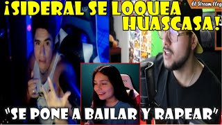 🤣SIDERAL HUASCASA SE PONE A RAPEAR Y A BAILAR REACCIONA VIDEO DE ANTAURUS [upl. by Submuloc]