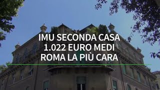 Per Imu seconda casa 1022 euro medi Roma la piu cara [upl. by Ynneg375]