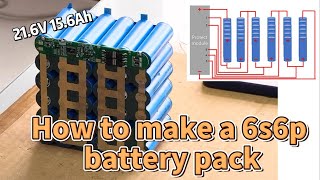 How to make a 6s6p battery pack [upl. by Arette705]