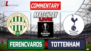 FERENCVAROS vs TOTTENHAM Live Stream COMMENTARY UEFA EUROPA LEAGUE Football amp Livescores [upl. by Aeneas]