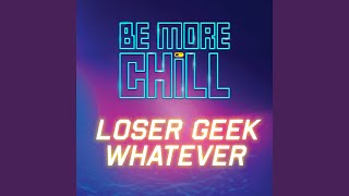 Loser Geek Whatever [upl. by Gilba257]