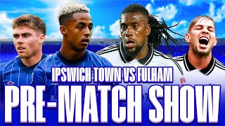 Ipswich Town vs Fulham  PreMatch Show [upl. by Howes]