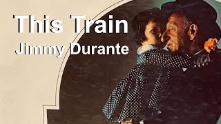 This Train by Jimmy Durante [upl. by Bronnie]