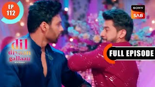 Veer Aur Dollar Ki Ladai  Dil Diyaan Gallaan  Dil Ki Baatein  Full Episode  EP 112  20 Apr 2023 [upl. by Einafets]