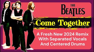 The Beatles Come Together  2024 Remix Separated Vocals amp Centered Drums For A Fresh New Listen [upl. by Norod]