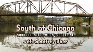 South of Chicago Suburbs Steel Mills Shoreline with Geoffrey Baer [upl. by Antonius]