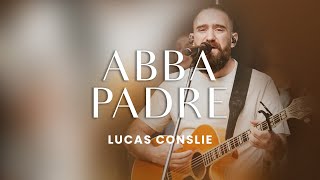 Lucas Conslie  Abba Padre [upl. by Powe]