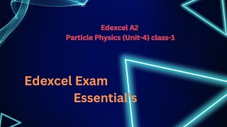 Edexcel A2 Particle Physics Unit4 part1 [upl. by Lathan]