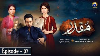 Muqaddar  Episode 07  English Subtitles  30th Mar 2020  HAR PAL GEO [upl. by Kaslik]