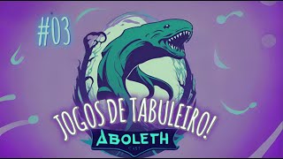 ABOLETH CAST 03  BOARDGAMES [upl. by Chellman]