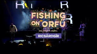 Ricsárdgír  Fishing on Orfű 2022 Teljes koncert [upl. by Maribelle]