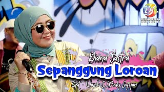 SEPANGGUNG LOROAN  DIANA SASTRA [upl. by Ayar]