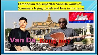 Newspaper Translation 9 Cambodian rap superstar VannDa warns of scammers trying to defraud fans [upl. by Cristie478]