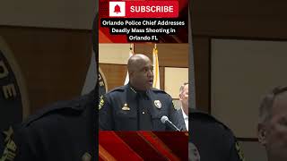 Deadly Mass Shooting in Florida Orlando Police Chief Update breakingnews shorts news shooting [upl. by Berkshire]