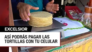 Ya podrás pagar las tortillas con tu celular y así será el mecanismo [upl. by Reel]