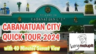 CABANATUAN CITY QUICK TOUR GUIDE 2024 WITH 40 MINUTES SUNSET VIEW [upl. by Tamberg5]