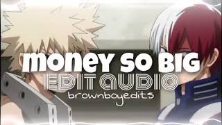 MONEY SO BIG  EDIT AUDIO [upl. by Aicyla499]