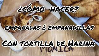 Cómo hacer EMPANADAS ó EMPANADILLAS con tortilla de harina [upl. by Earised964]