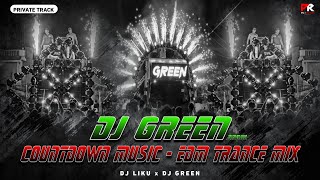 DJ GREEN  COUNTDOWN MUSIC  EDM TRANCE MIX  DJ LIKU x DJ GREEN x PK REMIX ODISHA [upl. by Addiego]