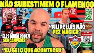 quotO FLAMENGO SERÁ O CAMPEÃOquot NÃO SUBESTIMEM ELES O FILIPE LUÍS NÃO FEZ MÁGICA EU SEI O QUE ACONTECEU [upl. by Beckerman449]