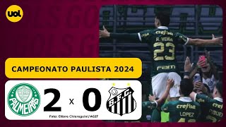 PALMEIRAS 2 X 0 SANTOS  CAMPEONATO PAULISTA 2024 VEJA OS GOLS [upl. by Rexana111]