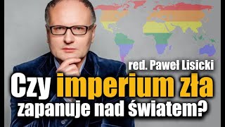 Czy imperium zła zapanuje nad światem  red Paweł Lisicki [upl. by Ahsenot]