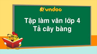 Tập làm văn lớp 4 Tả cây bàng trên sân trường em [upl. by Monteith]